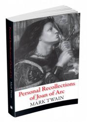  Марк Твен: Personal Recollections of Joan of Arc