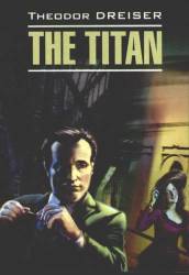Theodore Dreiser: The Titan
